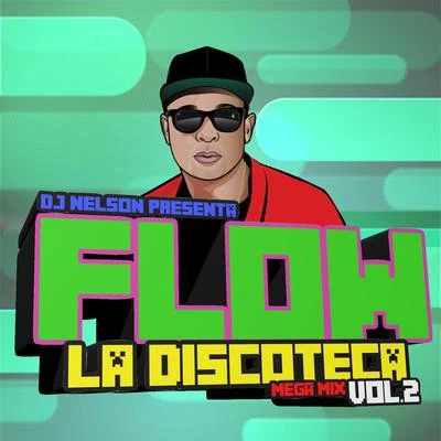 Flow la Discoteca Mega Mix, Vol.2 專輯 DJ Nelson