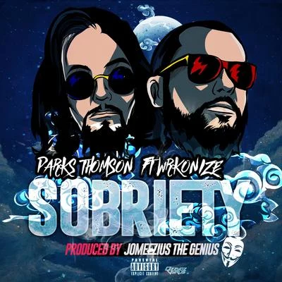 Sobriety (feat. Wrekonize & Jomeezius The Genius) 专辑 Parks Thomson