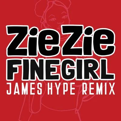 Fine Girl (James Hype Remix) 專輯 ZieZie/King Critical