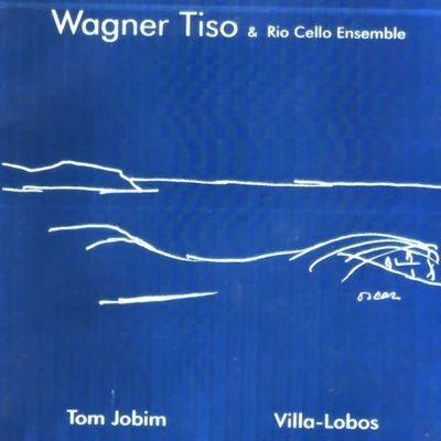 Tom Jobim & Heitor Villa-Lobos: Wagner Tiso & Rio Cello Ensemble 专辑 Bidu Sayao/Heitor Villa-lobos/The Symphony Of The Air & Chorus