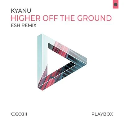 Higher off the Ground (Esh Remix) 專輯 KYANU/Mairee/Green Ketchup/Blak Trash/Jean Beatz