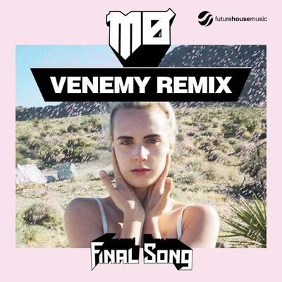 Final Song (Venemy Remix) 专辑 Venemy