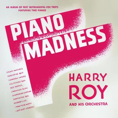 Harry Roy Piano Madness. Fast Instrumentals Fox Trots Featuring Two Pianos