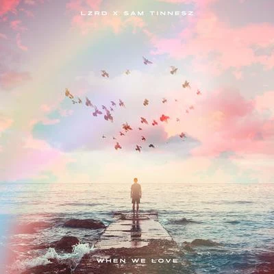 When We Love 专辑 LZRD/Sara Skinner/T-Mass/Luis Da Silva