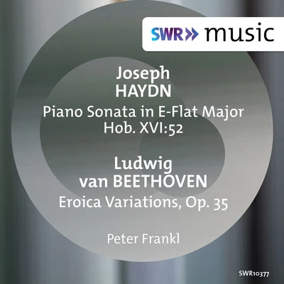 Haydn: Keyboard Sonata in E-Flat Major, Hob. XVI:52 - Beethoven: Eroica Variations, Op. 35 專輯 Peter Frankl/Peter Gazda/Istvan Matuz/Auer String Quartet/Laszlo Barsony