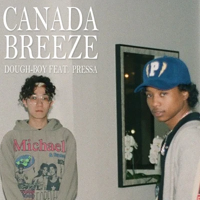 Canada Breeze (feat. Pressa) 專輯 DoughBoy/功夫胖KungFuPen/step.jad