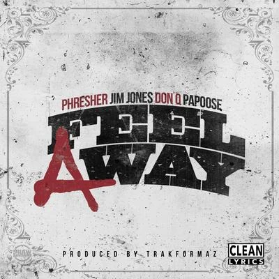 Jim Jones Feel a Way (feat. Jim Jones, Don Q & Papoose)