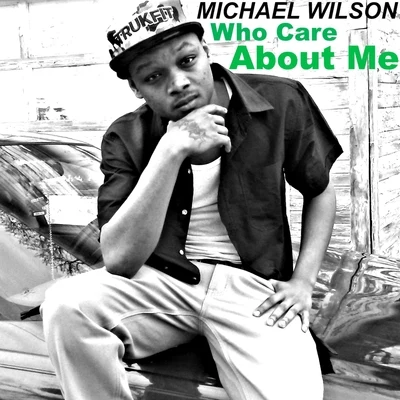 Who Care About Me 专辑 Michael Wilson/Audioglider