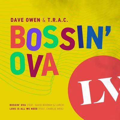 Dave OwenGrimm Bossin OvaLove Is All We Need