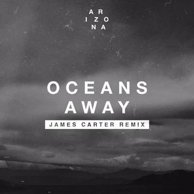 Oceans Away (James Carter Remix) 专辑 James Carter/Klei