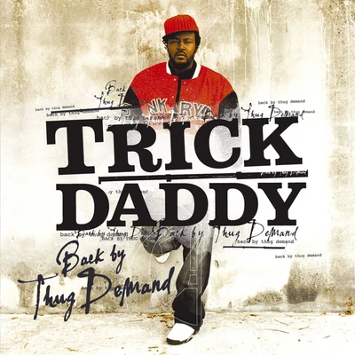 Back By Thug Demand [Amended] (U.S. Version) 專輯 Trick Daddy