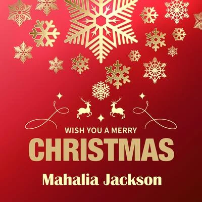 Wish You a Merry Christmas 专辑 Mahalia Jackson