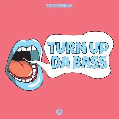 Turn Up Da Bass 專輯 SAYMYNAME/Mercer