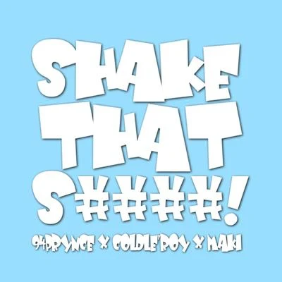 MakiAvant-Garde Shake That S####! (feat. Coldleroy & Maki)