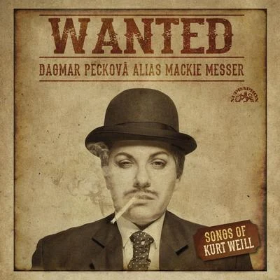 Dagmar Pecková Weill: Wanted. Songs of Kurt Weill