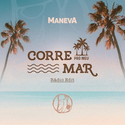 Corre Pro Meu Mar (Radio Edit) 專輯 Maneva/Lauana Prado