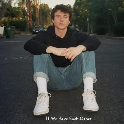 If We Have Each Other 專輯 Alec Benjamin