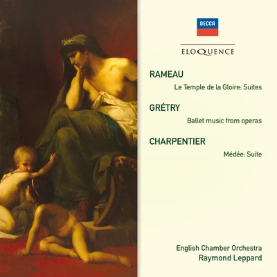 Rameau: Le Temple de la Gloire Suites; Grétry: Ballet Music From Operas; Charpentier: Medée Suite 专辑 English Chamber Orchestra/Johannes Somary/Amor Artis Chorus