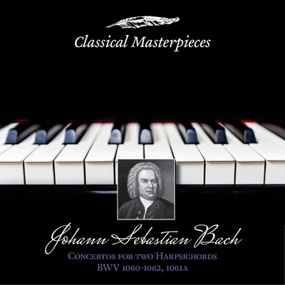 Robert Levin Johann Sebastian Bach: Concertos for Two Harpsichords BWV1060-1062&BWV1061a