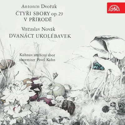 Dvořák: Four Choruses, Op. 29, In Nature´s Realm, Op. 63, Novák: Twelve Lullabies 專輯 Kuhn Mixed Choir