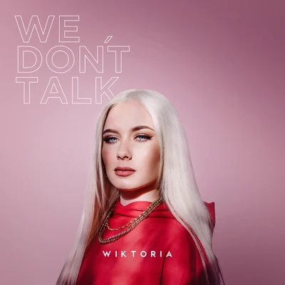 WiktoriajensBastiaan We Dont Talk