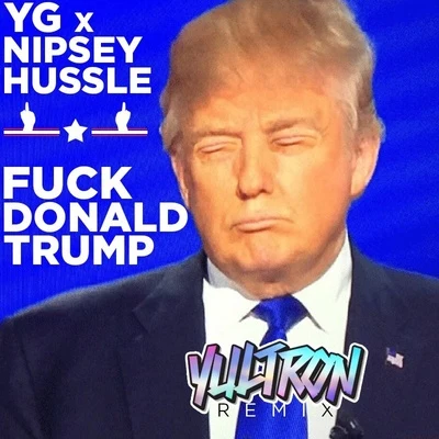 Fuck Donald Trump (YULTRON Remix) 專輯 Yultron/shYbeast/STAR SEED