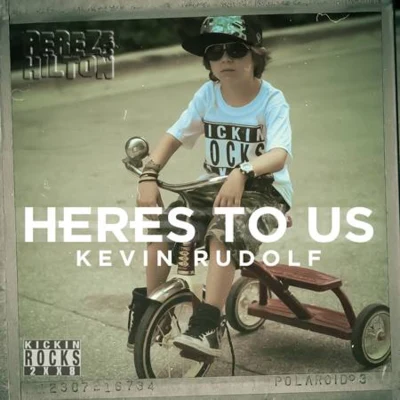 Heres To Us 专辑 Kevin Rudolf