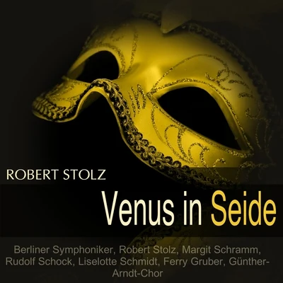 Stolz: Venus in Seide 專輯 Ferry Gruber/Berliner Symphoniker/Guggi Löwinger/Margit Schramm/Robert Stolz