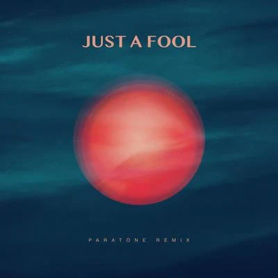 Just a Fool (Paratone Remix) 专辑 SRTW/Mauve/Sønlille