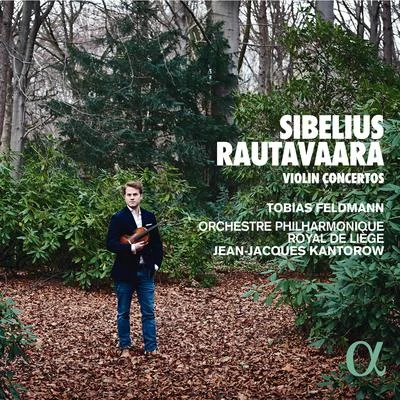 Sibelius & Rautavaara: Violin Concertos 專輯 Soloists of the Queen Elisabeth Music Chapel/Orchestre Philharmonique Royal de Liège/Jean-Jacques Kantorow