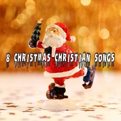 8 Christmas Christian Songs 專輯 Christmas Music/The Christmas Party Singers/Christmas Hits & Christmas Songs