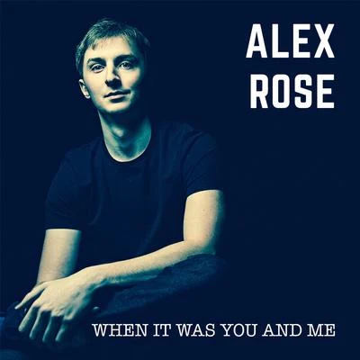 When It Was You and Me 專輯 Alex Rose