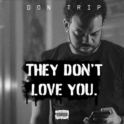 They Don&#x27;t Love You 专辑 Don Trip