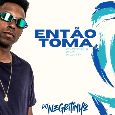 Então Toma (feat. Mc Lukinhas JH, Mc MN & MC Duartt) 專輯 DJ Negritinho