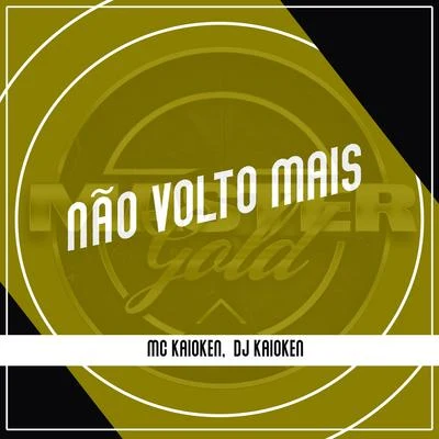 Não Volto Mais 專輯 DJ Alex BNH/Dj Kaioken/MC Levin