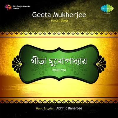 Songs By Geeta Mukherjee 專輯 Geeta Mukherjee/Sanat Banerjee/Nilima Khatoon/Madhumati Goswami/Pulak Banerjee