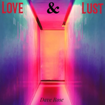 Love & Lust 专辑 Dave Rose