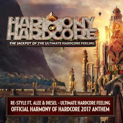 Ultimate Hardcore Feeling (Official Harmony Of Hardcore 2017 Anthem Radio Edit) 專輯 Re-Style