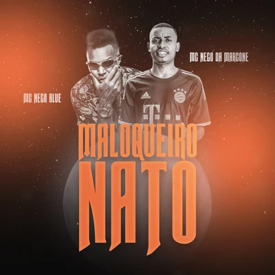 Maloqueiro Nato 專輯 MC Nego da Marcone