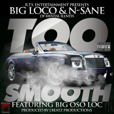 Too Smooth (feat. Big Oso Loc) 專輯 Big Loco