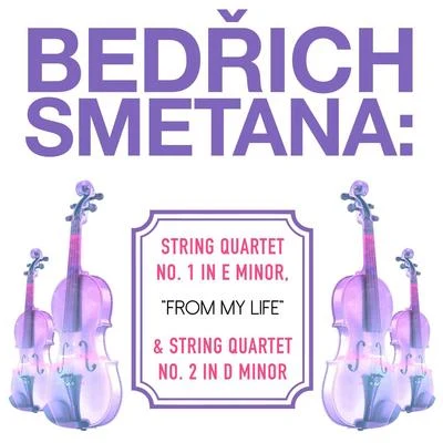 Bedrich Smetana: String Quartet No. 1 in E Minor, "From My Life" & String Quartet No. 2 in D Minor 專輯 Talich Quartet