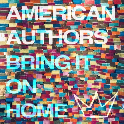 American Authors Bring It On Home