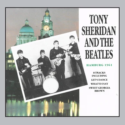 Tony Sheridan And The Beatles Hamburg 1961 專輯 Tony Sheridan