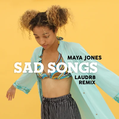 Sad Songs (Laudr8 Remix) 專輯 Maya Jones/Laurentius