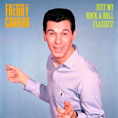 Just My Rock & Roll Classics (Remastered) 專輯 Freddy Cannon