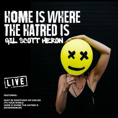 Home Is Where The Hatred Is (Live) 专辑 Gil Scott-Heron