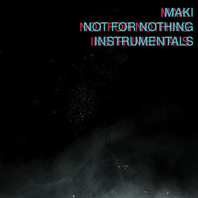 Not for Nothing Instrumentals 專輯 Cosmic Mantra/Maki