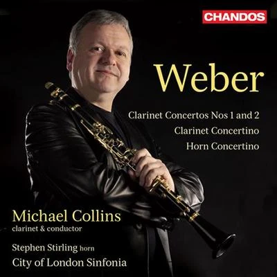 WEBER, C.M. von: Clarinet Concertos Nos. 1 and 2Clarinet ConcertinoHorn Concertino (M. Collins, Stirling, City of London Sinfonia) 專輯 Peter Francomb/Michael Collins/Sandrine Piau/Thomas Zehetmair/Northern Sinfonia