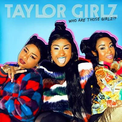 Who Are Those Girlz? 專輯 Taylor Girlz