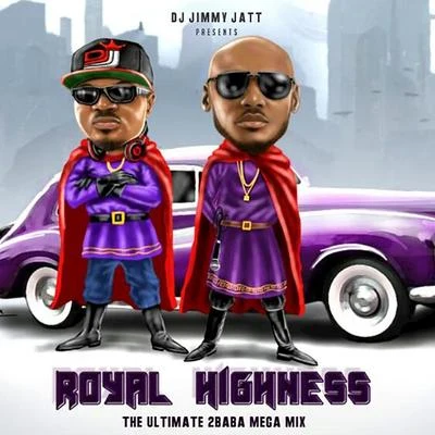 Royal Highness: The Ultimate 2Baba Mega Mix 专辑 2Baba